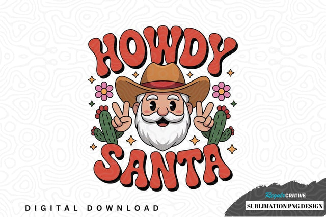 Howdy santa sublimation png design Sublimation Regulrcrative 