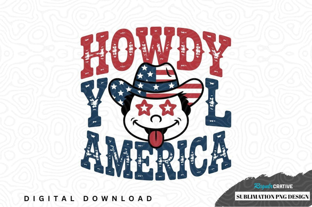 Howdy y'all america sublimation png design Sublimation Regulrcrative 