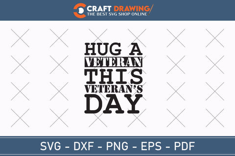 Hug A Veteran This Veteran`s Day Svg, Military Svg, Patriotic Svg, Veteran Png, Soldier Svg, Army Svg, Veterans Day Svg - Printable, Cricut & Silhouette Files SVG Debashish Barman 