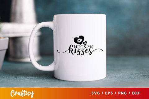 Hugs 25$ kisses 25$ SVG Design SVG Designangry 