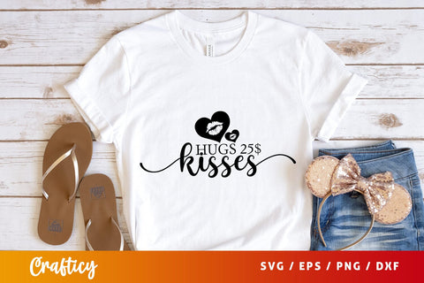 Hugs 25$ kisses 25$ SVG Design SVG Designangry 