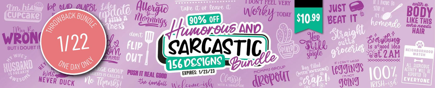 Humorous and Sarcastic Bundle | One Day Throwback 90% Off!