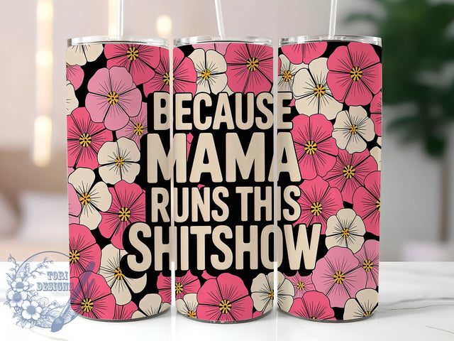 Humorous Sarcastic Mom Quote Tumbler Wrap, Shitshow Mom Tumbler, 20oz Sublimation PNG, Mother's Day Humor Tumbler, Mama Life Tumbler Wrap, Sarcastic Mom Tumbler, Mom Quote Tumbler Design Sublimation ToriDesigns 