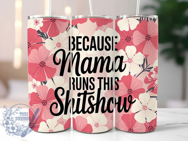 Humorous Sarcastic Mom Quote Tumbler Wrap, Shitshow Mom Tumbler, 20oz Sublimation PNG, Mother's Day Humor Tumbler, Mama Life Tumbler Wrap, Sarcastic Mom Tumbler, Mom Quote Tumbler Design Sublimation ToriDesigns 