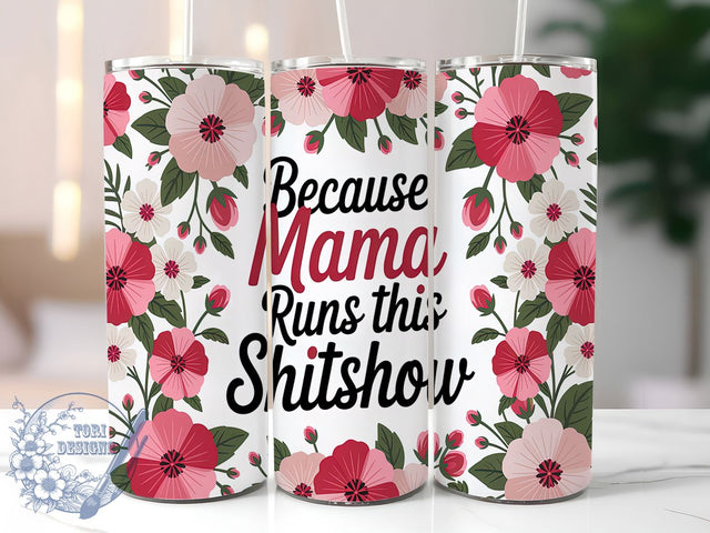 Humorous Sarcastic Mom Quote Tumbler Wrap, Shitshow Mom Tumbler, 20oz Sublimation PNG, Mother's Day Humor Tumbler, Mama Life Tumbler Wrap, Sarcastic Mom Tumbler, Mom Quote Tumbler Design Sublimation ToriDesigns 