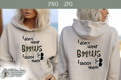 Hunting Archery Design I don't wear bows I shoot them Girls hunt too girls archery png bow and arrow hunting design funny hunting printable Sublimation Willow Paige Farms 