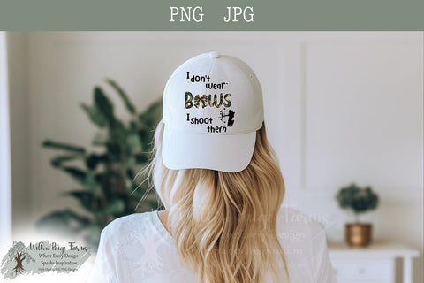 Hunting Archery Design I don't wear bows I shoot them Girls hunt too girls archery png bow and arrow hunting design funny hunting printable Sublimation Willow Paige Farms 