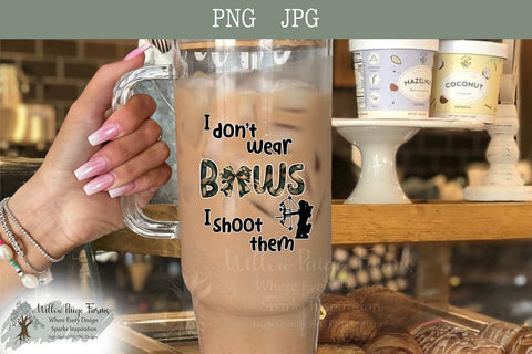 Hunting Archery Design I don't wear bows I shoot them Girls hunt too girls archery png bow and arrow hunting design funny hunting printable Sublimation Willow Paige Farms 