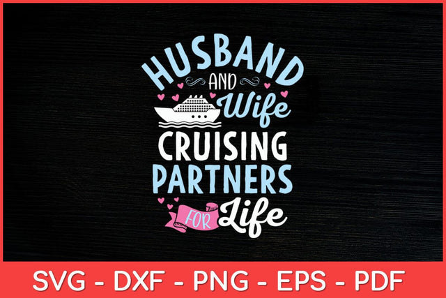 Husband And Wife Cruising Partners for Life Svg Design SVG artprintfile 