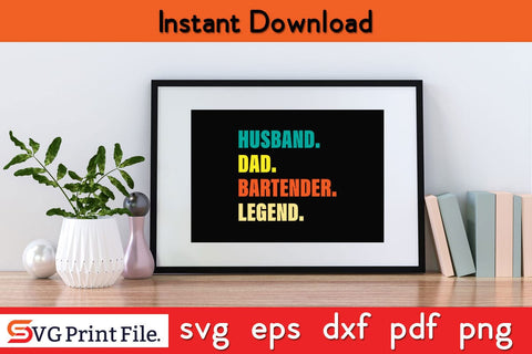 Husband Dad Bartender Legend Vintage Editable T-shirt SVG PNG Craft Cut File SVG SVG Print File 