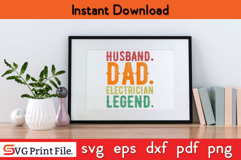 Husband Dad Electrician Legend Funny Electrician SVG PNG Craft Cut File SVG SVG Print File 