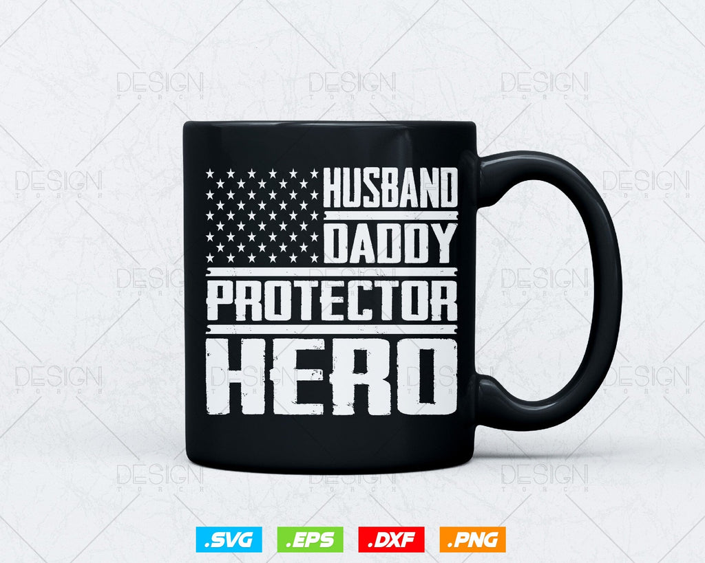 Husband Daddy Protector Hero Fathers Day Svg, US American Flag Png T ...