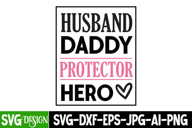 Husband Daddy Protector Hero SVG Design,Father's Day SVG, Dad Shirt Design, Funny Gift for Papa, Best Father Ever, Printable Digital File, Cricut & Silhouette,Dad SVG Design,Father's Day Sublimation SVG BlackCatsMedia 