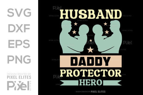 Husband Daddy Protector Hero SVG Gift For Dad Tshirt Bundle Fathers Day Quote Design, PET 00456 SVG ETC Craft 