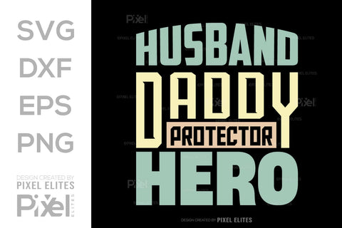 Husband Daddy Protector Hero SVG Gift For Dad Tshirt Bundle Fathers Day Quote Design, PET 00456 SVG ETC Craft 