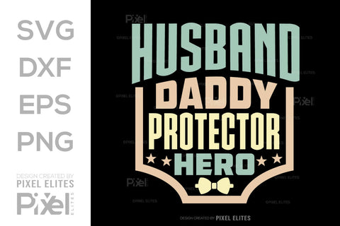Husband Daddy Protector Hero SVG Gift For Dad Tshirt Bundle Fathers Day Quote Design, PET 00456 SVG ETC Craft 