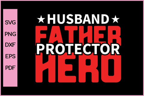 Husband Father Protector Hero Father's Day SVG PNG Craft Cut File SVG SVG Print File 