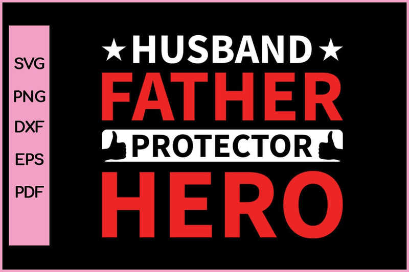 Husband Father Protector Hero Funny Father's Day Quotes SVG PNG T-shirt Design SVG SVG Print File 