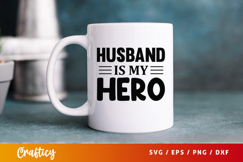 Husband is my hero SVG Design SVG Designangry 