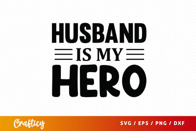 Husband is my hero SVG Design SVG Designangry 