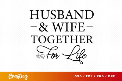 Husband & wife together for life SVG Design SVG Designangry 