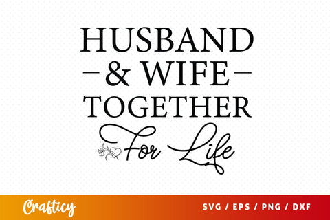 Husband & wife together for life SVG Design SVG Designangry 