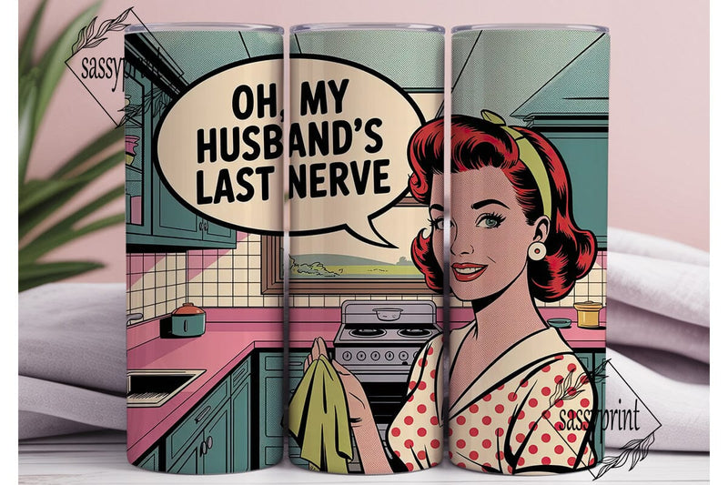 Husband's Last Nerve - 20oz Tumbler Wrap Sublimation sassyprint 