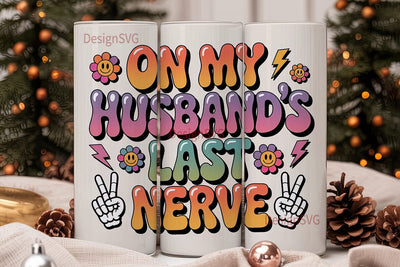 Husband's Last Nerve Tumbler Wrap Sublimation DesignSVG 