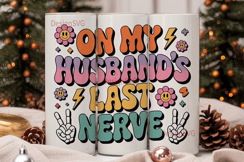 Husband's Last Nerve Tumbler Wrap Sublimation DesignSVG 