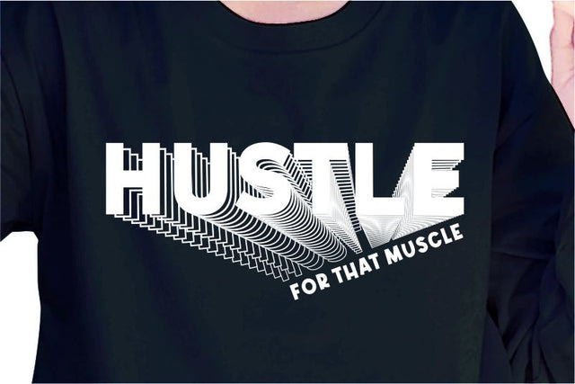 Hustle For That Muscle SVG, Inspirational Quotes, Motivatinal Quote Sublimation PNG T shirt Designs, Sayings SVG, Positive Vibes, SVG D2PUTRI Designs 