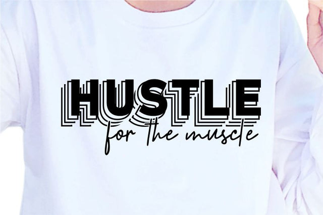 Hustle For That Muscle SVG, Inspirational Quotes, Motivatinal Quote Sublimation PNG T shirt Designs, Sayings SVG, Positive Vibes, SVG D2PUTRI Designs 