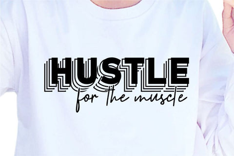 Hustle For That Muscle SVG, Inspirational Quotes, Motivatinal Quote Sublimation PNG T shirt Designs, Sayings SVG, Positive Vibes, SVG D2PUTRI Designs 