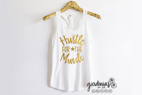 Hustle for the Muscle SVG SVG Gardenias Art Shop 