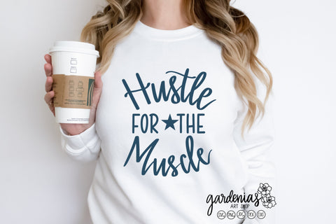 Hustle for the Muscle SVG SVG Gardenias Art Shop 