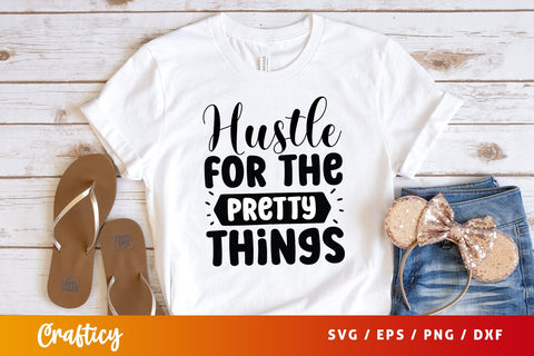 Hustle For The Pretty Things SVG Design SVG Designangry 