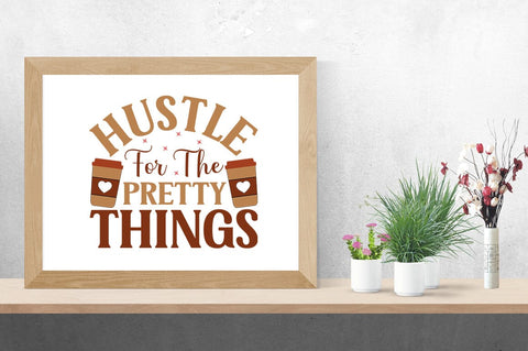 Hustle For The Pretty Things SVG Design SVG Designangry 
