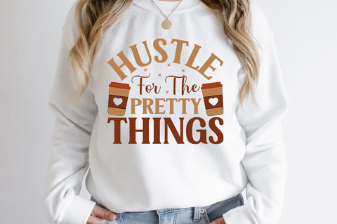 Hustle For The Pretty Things SVG Design SVG Designangry 