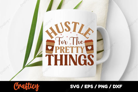 Hustle For The Pretty Things SVG Design SVG Designangry 