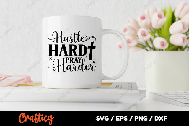 Hustle Hand Pray Harder SVG Design SVG Designangry 