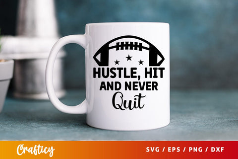 Hustle hit and never quit SVG Design SVG Designangry 