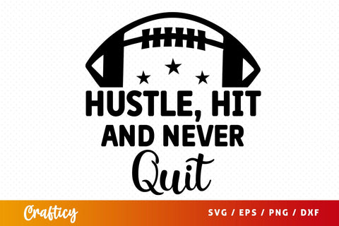 Hustle hit and never quit SVG Design SVG Designangry 