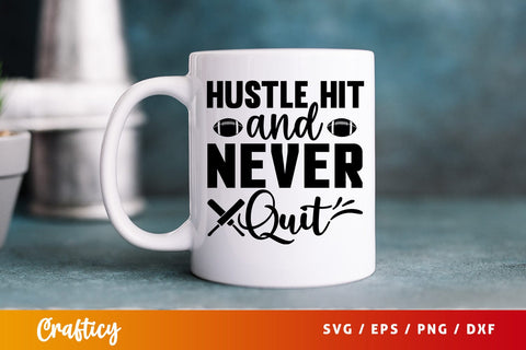 Hustle hit and never quit SVG Design SVG Designangry 