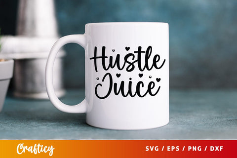 Hustle Juice SVG Design SVG Designangry 