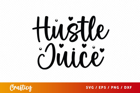 Hustle Juice SVG Design SVG Designangry 