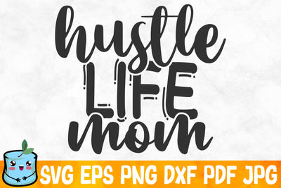 Hustle Life Mom SVG MintyMarshmallows 