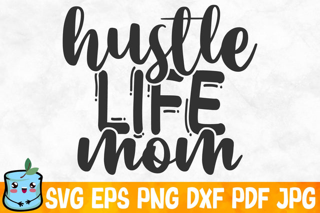 Hustle Life Mom SVG MintyMarshmallows 