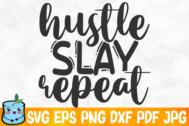 Hustle Slay Repeat SVG MintyMarshmallows 