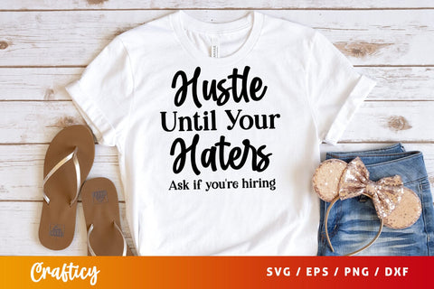 Hustle Until Your Haters Ask if youre hiring SVG Design SVG Designangry 