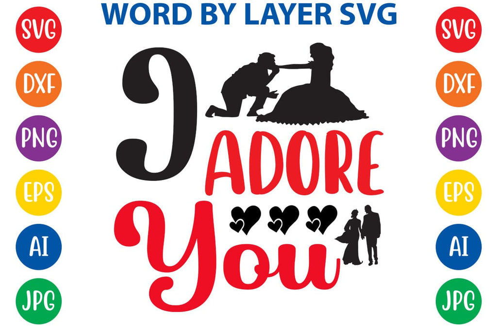 I Adore You SVG DESIGN - So Fontsy