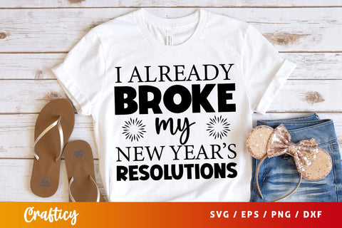 I already broke my new years resolutions SVG Design SVG Designangry 